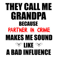 They Call Me Grandpa Because Partner In Crime Make Crewneck Sweatshirt | Artistshot