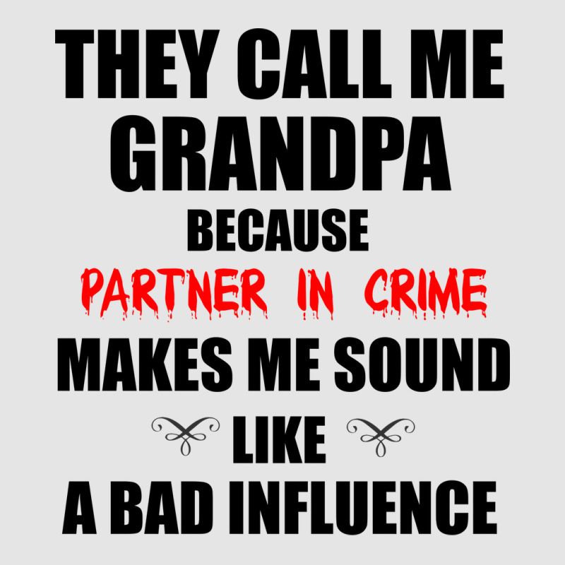 They Call Me Grandpa Because Partner In Crime Make Exclusive T-shirt | Artistshot