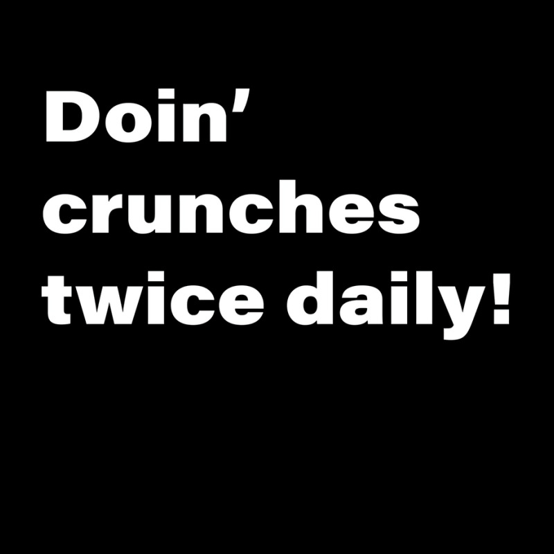 Doin Crunches Twice Daily Quote Pocket T-shirt | Artistshot