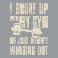 I Broke Up With My Gym We Just Werent Working Out Crewneck Sweatshirt | Artistshot