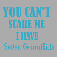 You Cant Scare Me I Have Seven Grandkids Funny Gif T-shirt | Artistshot