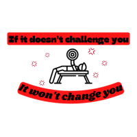 If It Doesnt Challenge You It Wont Change You Quot Unisex Hoodie | Artistshot