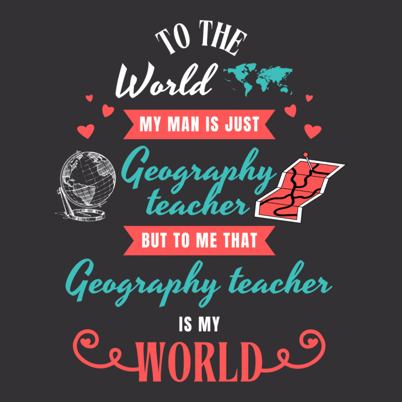 To The World My Man Is Just Geography Teacher But Vintage Hoodie | Artistshot