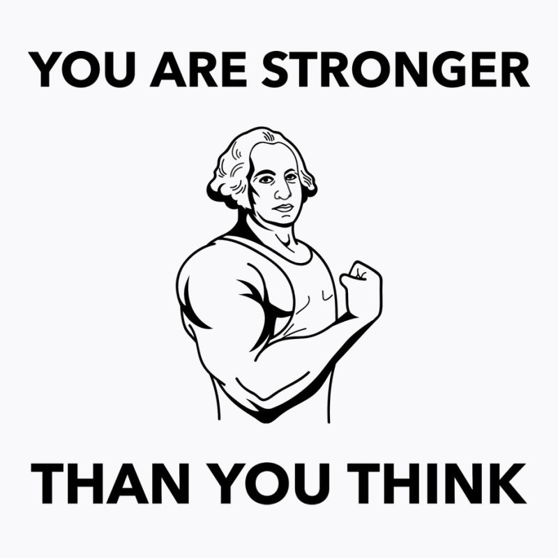 You Are Stronger Than You Think Quote T-Shirt by bafixtreemm | Artistshot