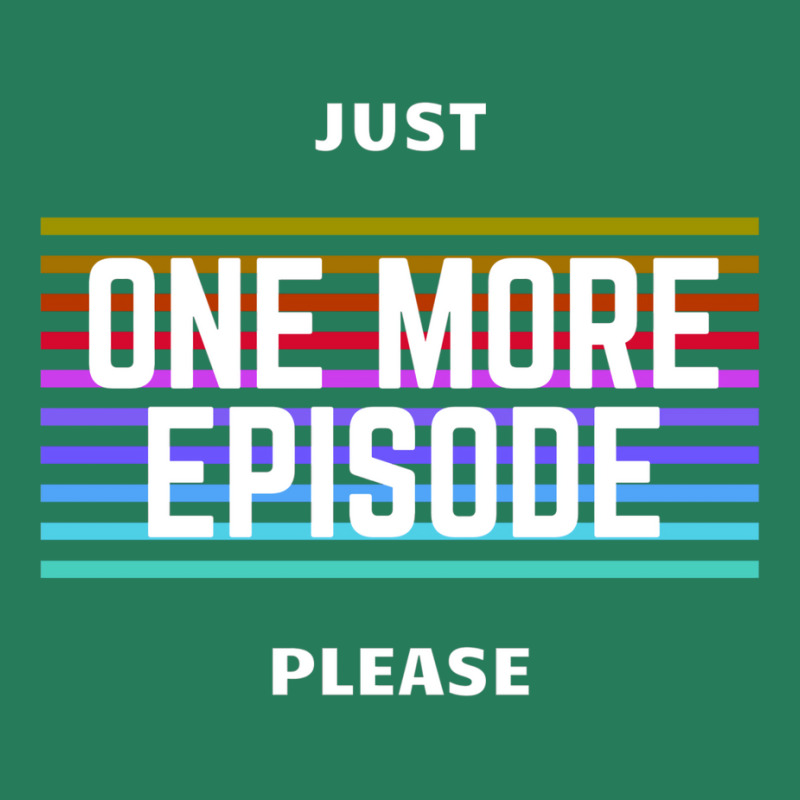 Just One More Episode Please   Only For Film Lover T-shirt | Artistshot