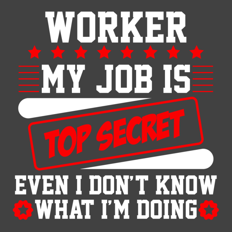 Worker My Job Is Top Secret Even I Dont Know What Vintage T-shirt | Artistshot