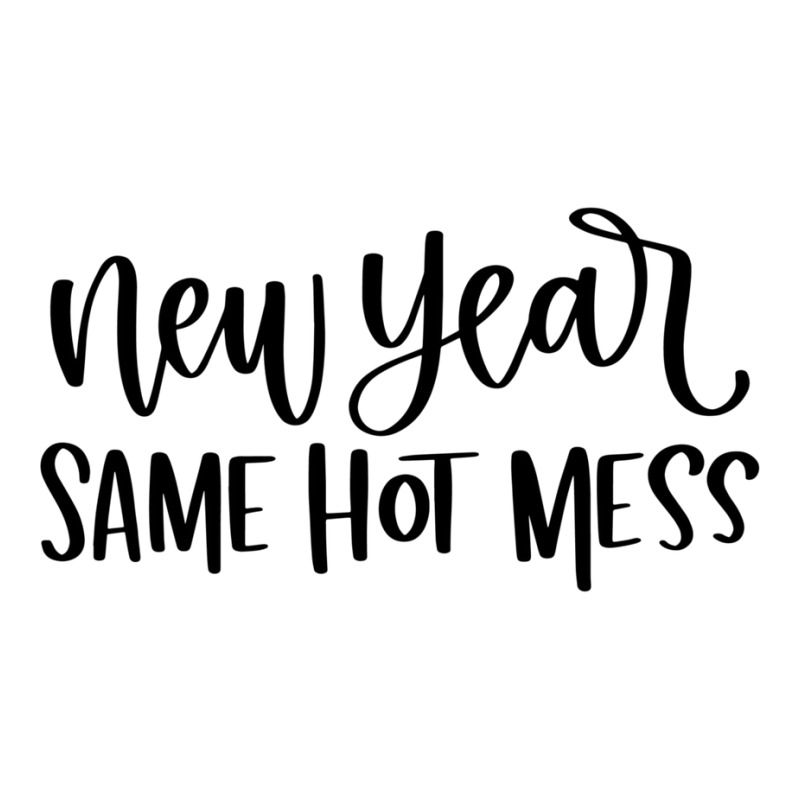 New Year Same Hot Mess1 Crewneck Sweatshirt by dapoteequeen0 | Artistshot