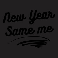 New Year Same Me 2 T-shirt | Artistshot