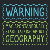 Warning May Spontaneously Start Talking About Geog Crewneck Sweatshirt | Artistshot