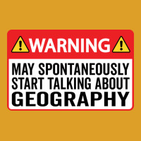 Warning May Spontaneously Start Talking About Geog T-shirt | Artistshot