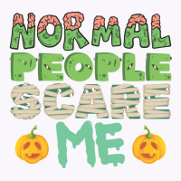 Halloween Costume Normal People Scare Me Pumpkin C Tank Top | Artistshot