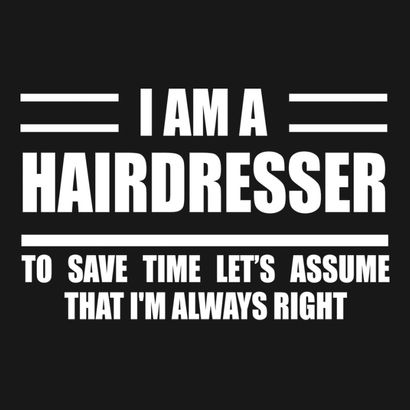 Im A Hairdresser To Save Time Just Assume That Im Flannel Shirt | Artistshot