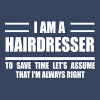 Im A Hairdresser To Save Time Just Assume That Im Exclusive T-shirt | Artistshot