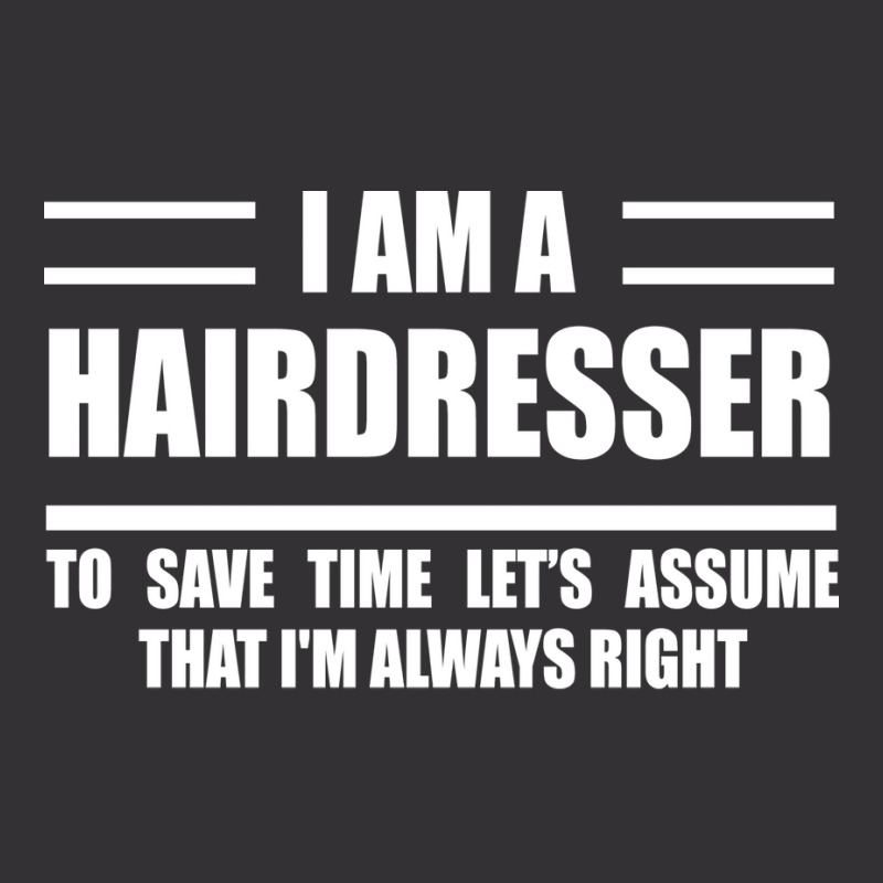 Im A Hairdresser To Save Time Just Assume That Im Vintage Hoodie | Artistshot