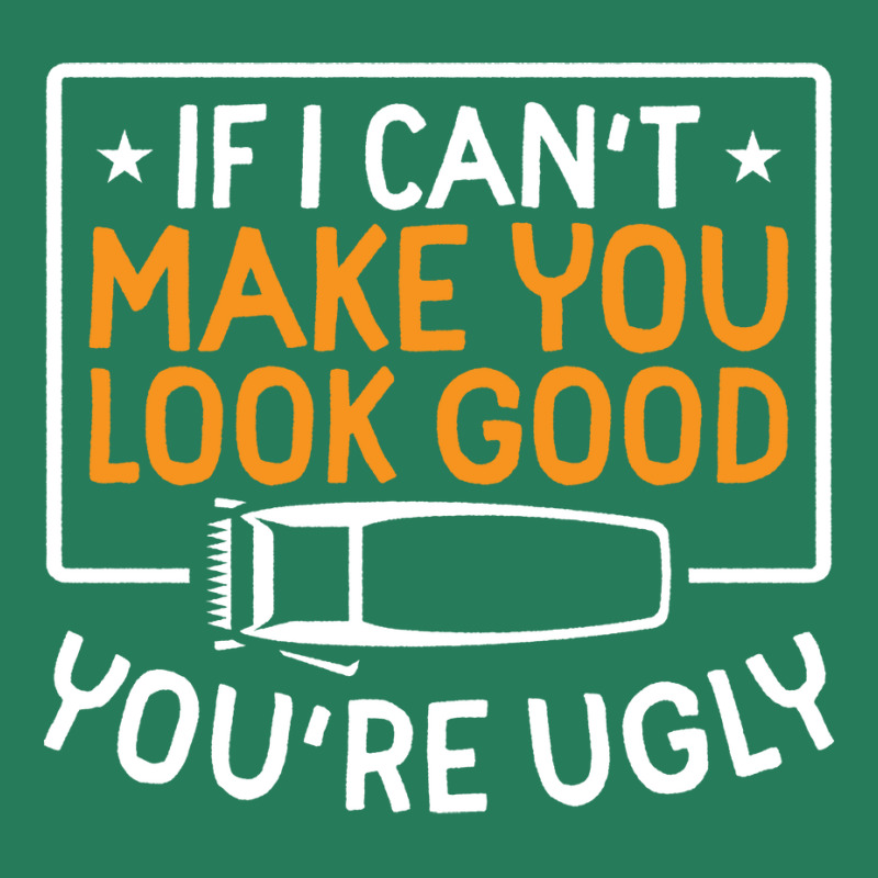 If I Cant Make You Look Good Youre Ugly Blue (1) T-Shirt by panternicholb | Artistshot