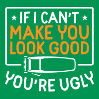 If I Cant Make You Look Good Youre Ugly Blue (1) Classic T-shirt | Artistshot