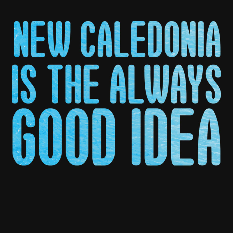 New Caledonia Is The Always Good Idea Skinny Tumbler | Artistshot