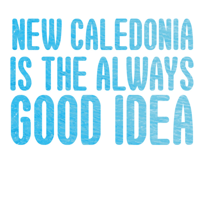 New Caledonia Is The Always Good Idea Sticker | Artistshot