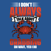 I Dont Always Talk About Funny Crabbing For Crab F Ladies Fitted T-shirt | Artistshot