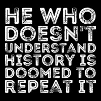 He Who Doesnt Understand History Is Doomed To Repe Maternity Scoop Neck T-shirt | Artistshot