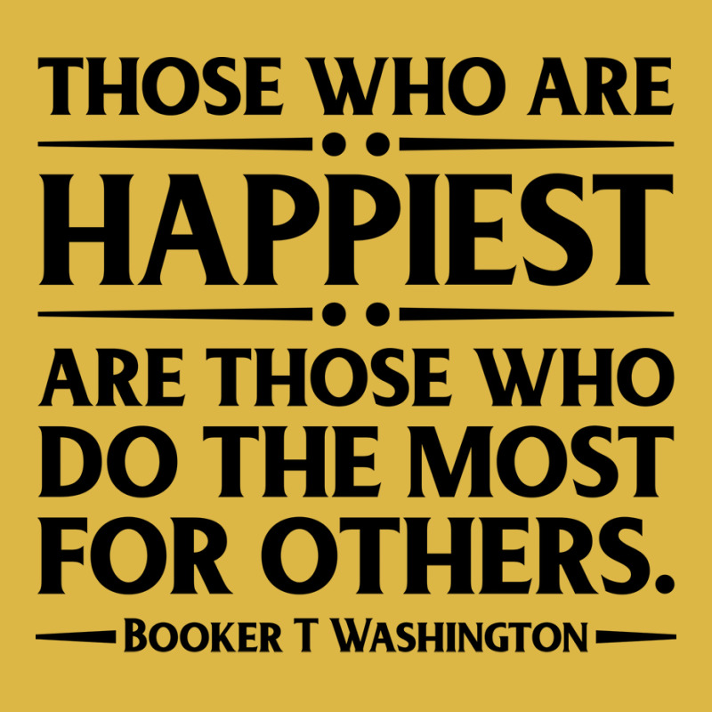 Happiest Are Those Who Do The Most For Others Book Classic T-shirt by dubatrazarkc | Artistshot