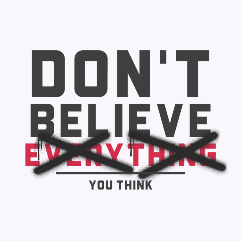 Dont Believe Everything You Think Mental Health Tank Top | Artistshot