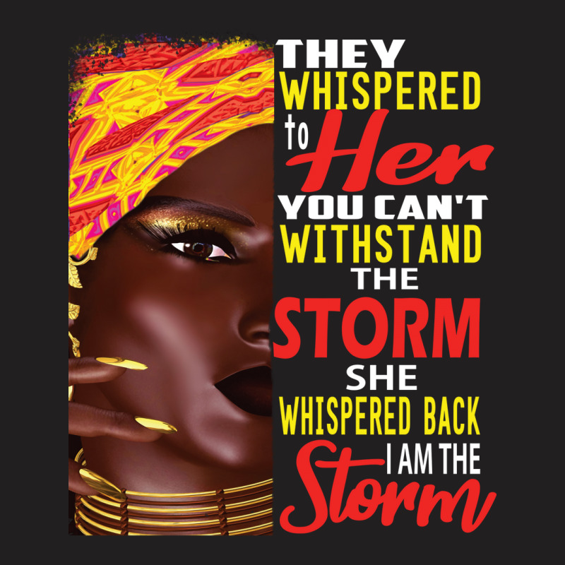 They Whispered To Her You Cant Withstand The Storm T-shirt | Artistshot