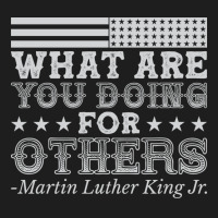 What Are You Doing For Others Mlk Black History Vi Classic T-shirt | Artistshot