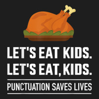 Funny Let's Eat Kids Grammar For Thanksgiving Teac Classic T-shirt | Artistshot