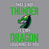 Thats Not Thunder Thats My Dragon Laughing At You 3/4 Sleeve Shirt | Artistshot