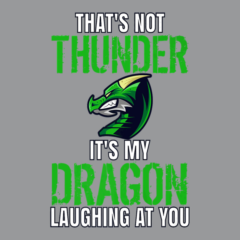 Thats Not Thunder Thats My Dragon Laughing At You Crewneck Sweatshirt by bediracando3 | Artistshot