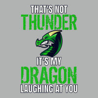 Thats Not Thunder Thats My Dragon Laughing At You Zipper Hoodie | Artistshot