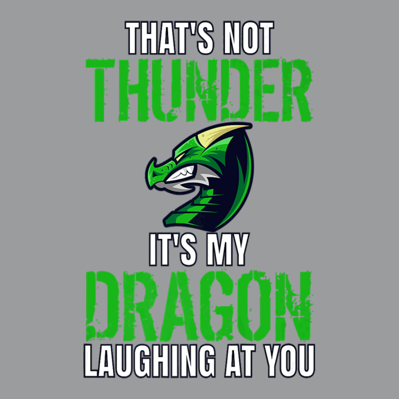 Thats Not Thunder Thats My Dragon Laughing At You Classic T-shirt by bediracando3 | Artistshot