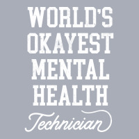 Mental Health Technician Worlds Okayest Design Tank Dress | Artistshot