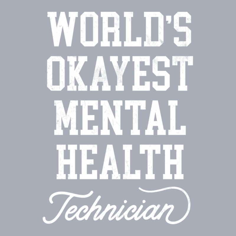 Mental Health Technician Worlds Okayest Design Tank Dress by bilakakassw0 | Artistshot