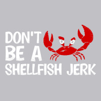 Dont Be A Shellfish Jerk Trending Pocket T-shirt | Artistshot