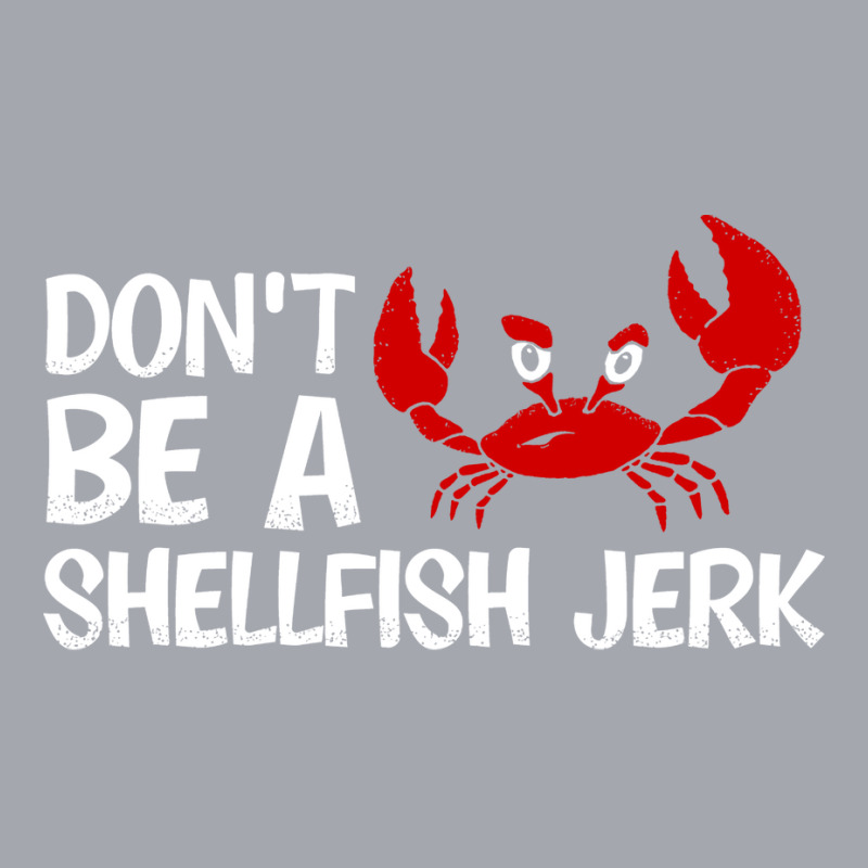 Dont Be A Shellfish Jerk Trending Long Sleeve Shirts | Artistshot