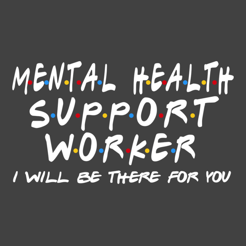 Mental Health Support Worker Ill Be There For You Vintage T-Shirt by rutjesgiyask | Artistshot