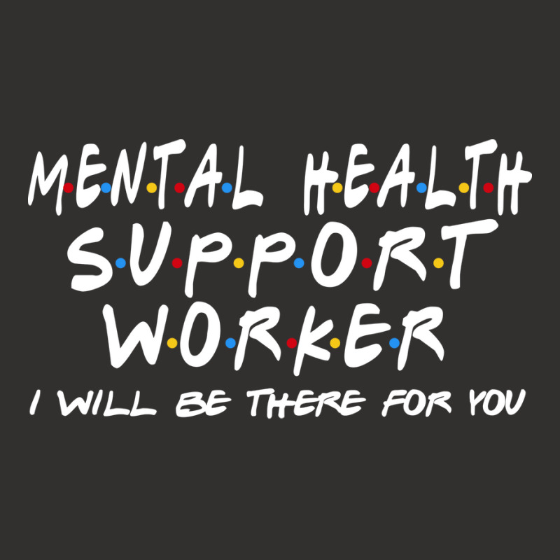 Mental Health Support Worker Ill Be There For You Champion Hoodie by rutjesgiyask | Artistshot