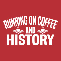 Running On Coffee And History Funny History Teache T-shirt | Artistshot