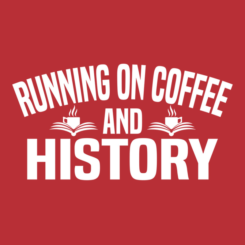 Running On Coffee And History Funny History Teache T-Shirt by siannecortao | Artistshot