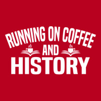 Running On Coffee And History Funny History Teache Classic T-shirt | Artistshot