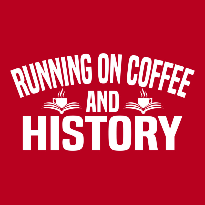 Running On Coffee And History Funny History Teache Classic T-shirt by siannecortao | Artistshot