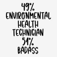 Environmental Health Technician 51 Badass Design Graphic T-shirt | Artistshot