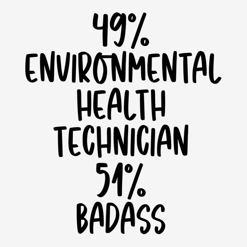 Environmental Health Technician 51 Badass Design Graphic T-shirt by maliceboqueth | Artistshot