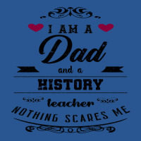 I Am A Dad And A History Teacher Nothing Scares Me T-shirt | Artistshot