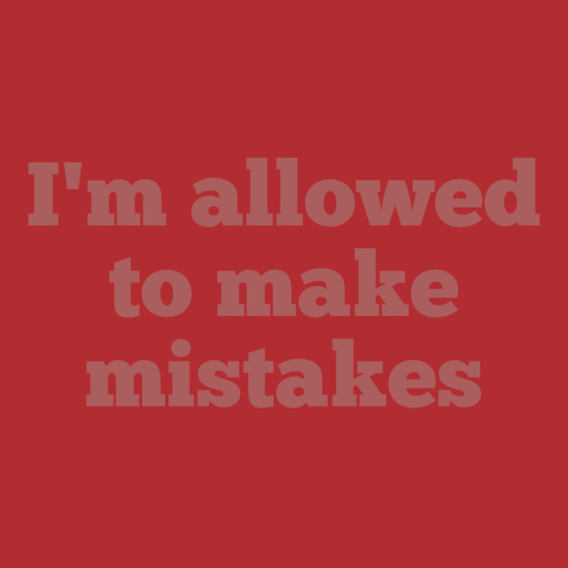 Im Allowed To Make Mistakes Nostalgia Ladies Fitted T-Shirt by rovenoarsacy | Artistshot