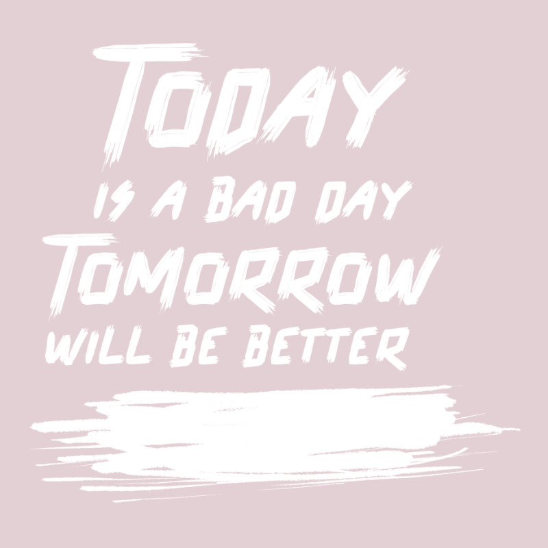 Today Is A Bad Day Tomorrow Will Be Better Summer Ladies Fitted T-Shirt by slomarajwan6 | Artistshot