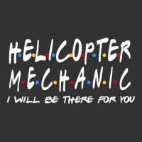 Helicopter Mechanic Ill Be There For You Stars Vintage Hoodie | Artistshot