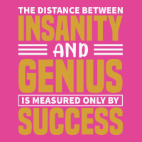 The Distance Between Insanity And Geniues Is Measu T-shirt | Artistshot